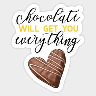 Chocolate Will Get You Everything Sticker